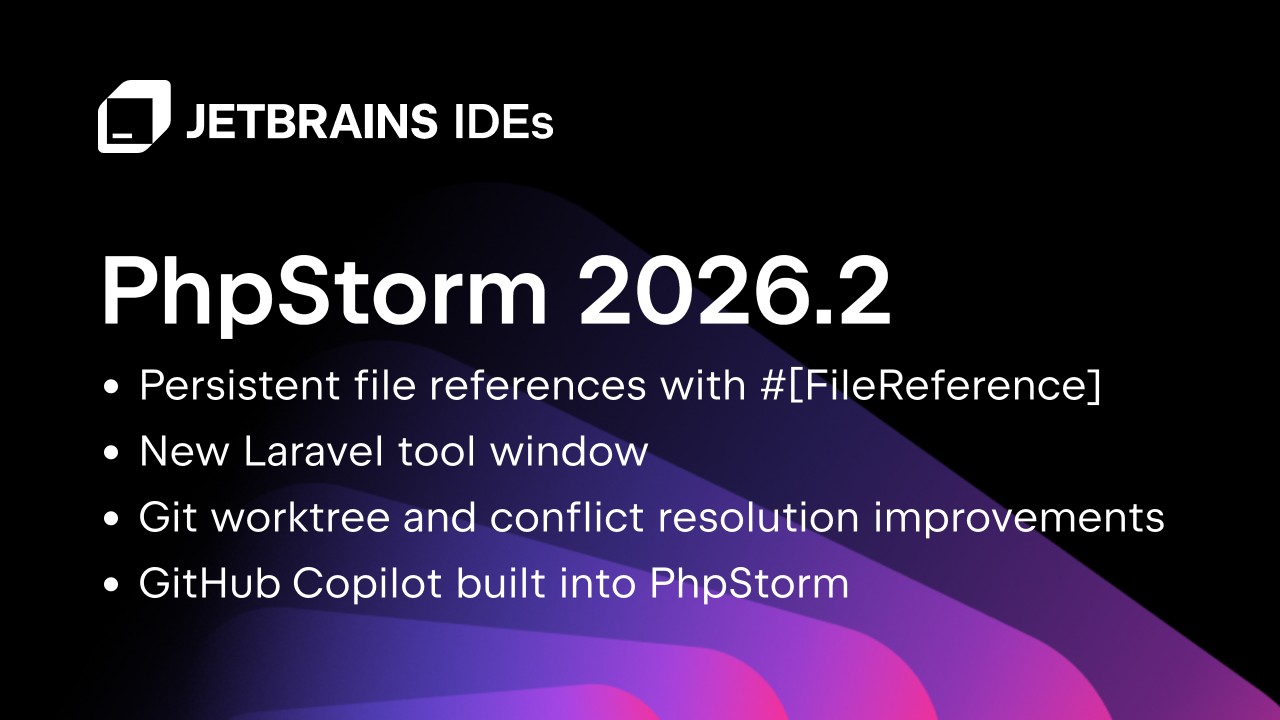 PhpStorm 2026.2 Released